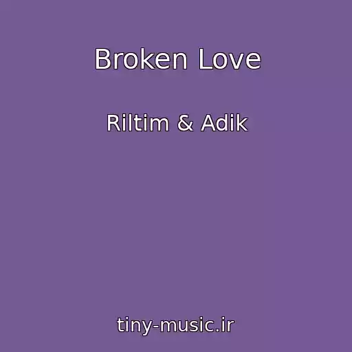 کاور آهنگ Broken Love از Riltim & Adik