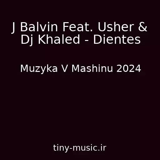 کاور آهنگ J Balvin Feat. Usher & Dj Khaled - Dientes از Muzyka V Mashinu 2024