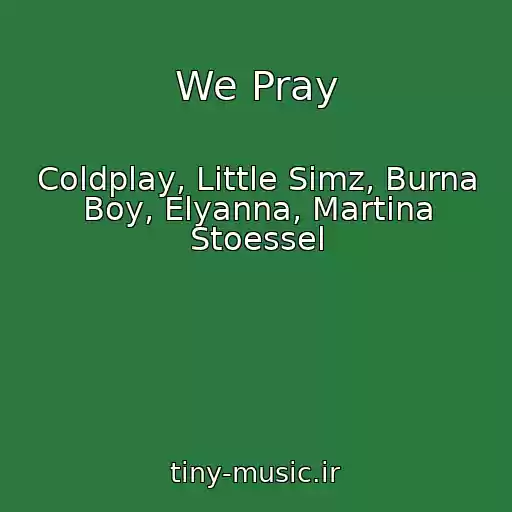 کاور آهنگ We Pray از Coldplay, Little Simz, Burna Boy, Elyanna, Martina Stoessel