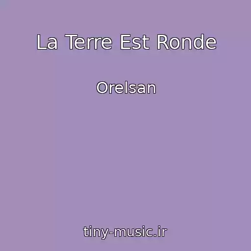کاور آهنگ La Terre Est Ronde از Orelsan