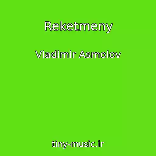کاور آهنگ Reketmeny از Vladimir Asmolov