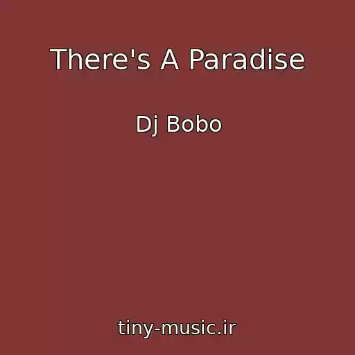 کاور آهنگ There's A Paradise از Dj Bobo