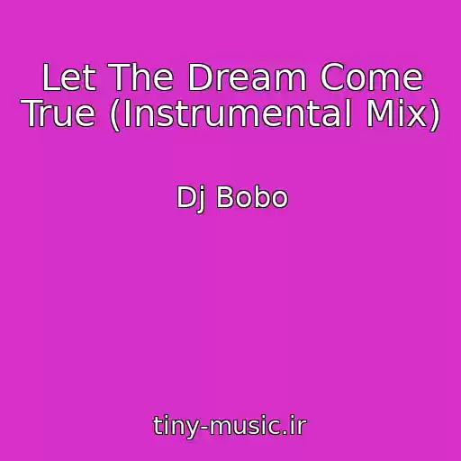 کاور آهنگ Let The Dream Come True (Instrumental Mix) از Dj Bobo