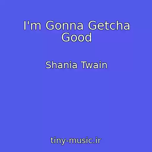 کاور آهنگ I'm Gonna Getcha Good از Shania Twain