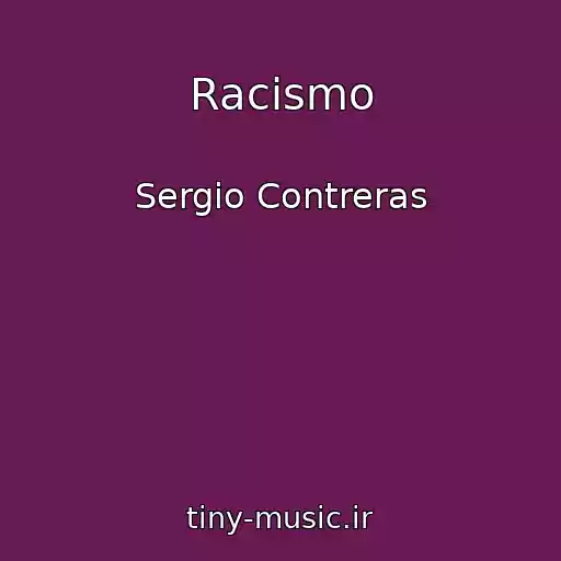 کاور آهنگ Racismo از Sergio Contreras