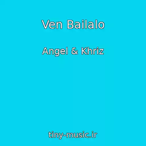 کاور آهنگ Ven Bailalo از Angel & Khriz