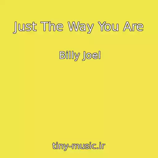 کاور آهنگ Just The Way You Are از Billy Joel