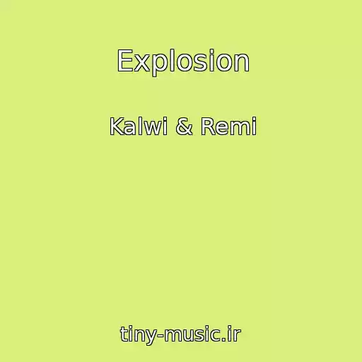 کاور آهنگ Explosion از Kalwi & Remi