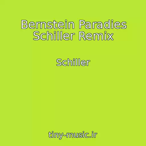 کاور آهنگ Bernstein Paradies Schiller Remix از Schiller