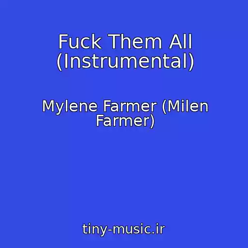 کاور آهنگ Fuck Them All (Instrumental) از Mylene Farmer (Milen Farmer)