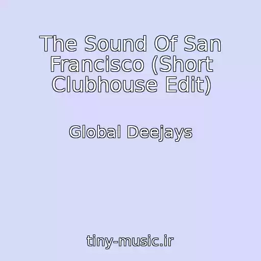 کاور آهنگ The Sound Of San Francisco (Short Clubhouse Edit) از Global Deejays