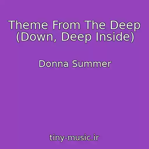 کاور آهنگ Theme From The Deep (Down, Deep Inside) از Donna Summer