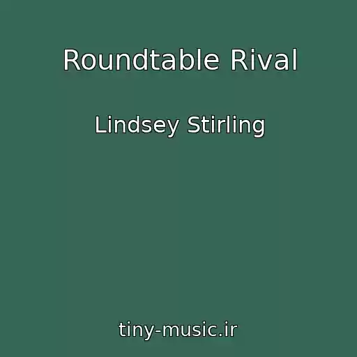 کاور آهنگ Roundtable Rival از Lindsey Stirling