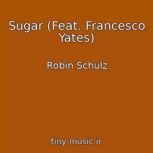 کاور آهنگ Sugar (Feat. Francesco Yates) از Robin Schulz