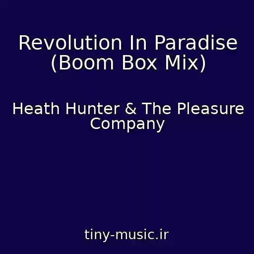 کاور آهنگ Revolution In Paradise (Boom Box Mix) از Heath Hunter & The Pleasure Company