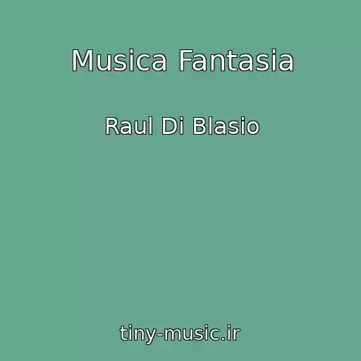 کاور آهنگ Musica Fantasia از Raul Di Blasio