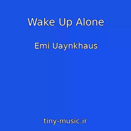 کاور آهنگ Wake Up Alone از Emi Uaynkhaus