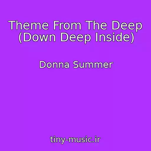 کاور آهنگ Theme From The Deep (Down Deep Inside) از Donna Summer