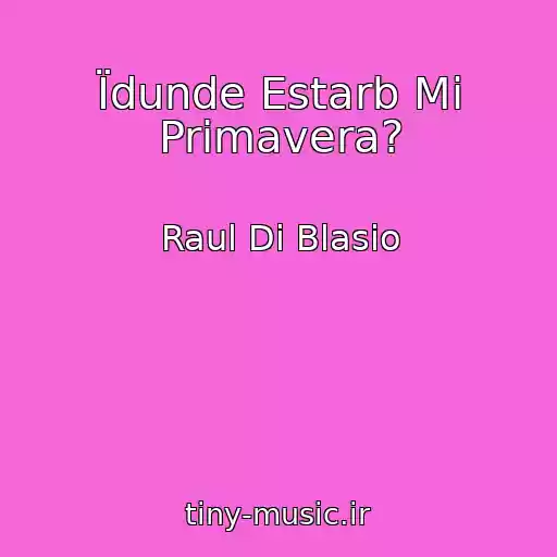 کاور آهنگ Їdunde Estarb Mi Primavera? از Raul Di Blasio