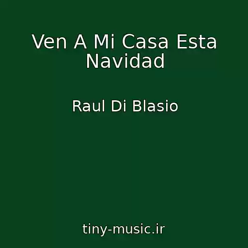 کاور آهنگ Ven A Mi Casa Esta Navidad از Raul Di Blasio