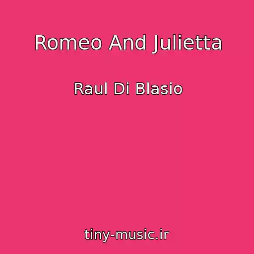 کاور آهنگ Romeo And Julietta از Raul Di Blasio