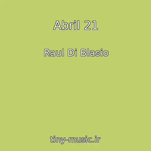 کاور آهنگ Abril 21 از Raul Di Blasio
