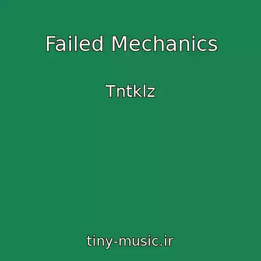 کاور آهنگ Failed Mechanics از Tntklz
