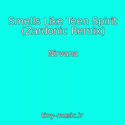 کاور آهنگ Smells Like Teen Spirit (Zardonic Remix) از Nirvana