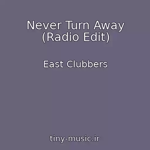کاور آهنگ Never Turn Away (Radio Edit) از East Clubbers