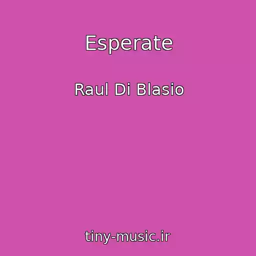 کاور آهنگ Esperate از Raul Di Blasio