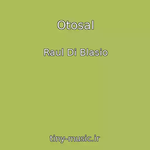 کاور آهنگ Otosal از Raul Di Blasio