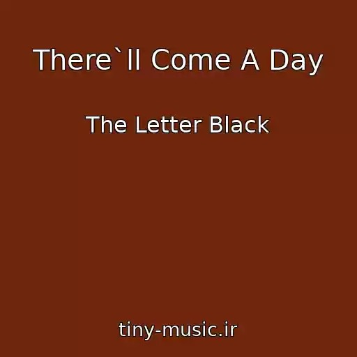 کاور آهنگ There`ll Come A Day از The Letter Black