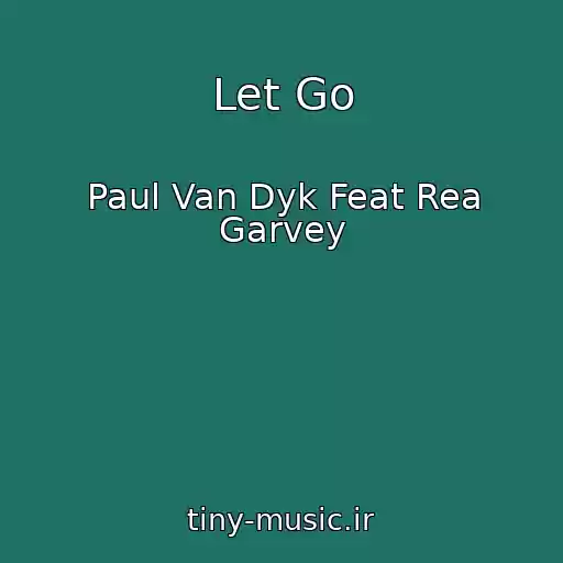 کاور آهنگ Let Go از Paul Van Dyk Feat Rea Garvey
