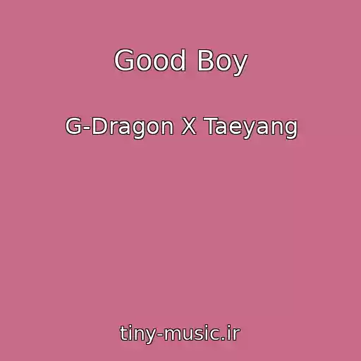 کاور آهنگ Good Boy از G-Dragon X Taeyang