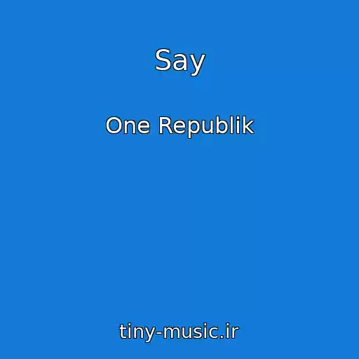 کاور آهنگ Say از One Republik