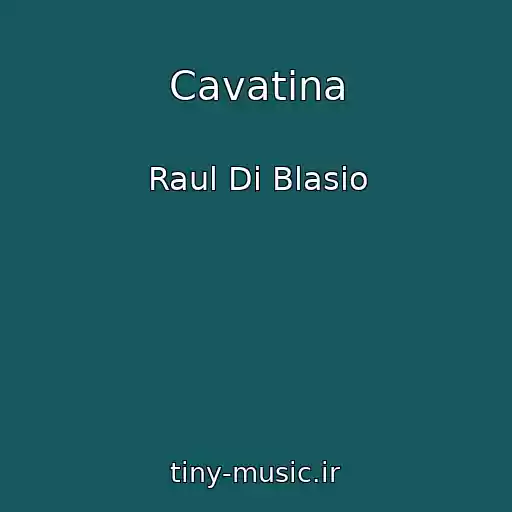 کاور آهنگ Cavatina از Raul Di Blasio