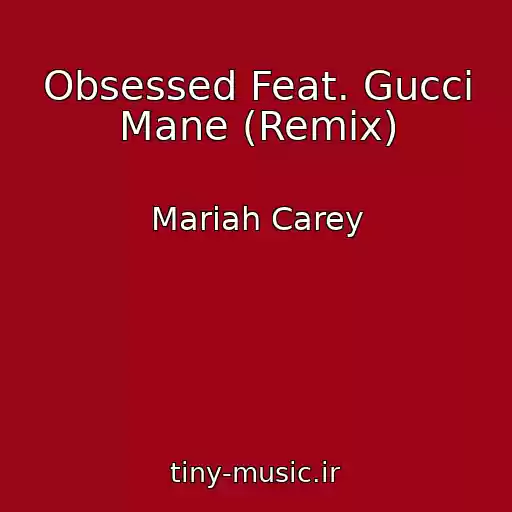 کاور آهنگ Obsessed Feat. Gucci Mane (Remix) از Mariah Carey