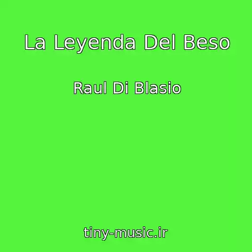 کاور آهنگ La Leyenda Del Beso از Raul Di Blasio