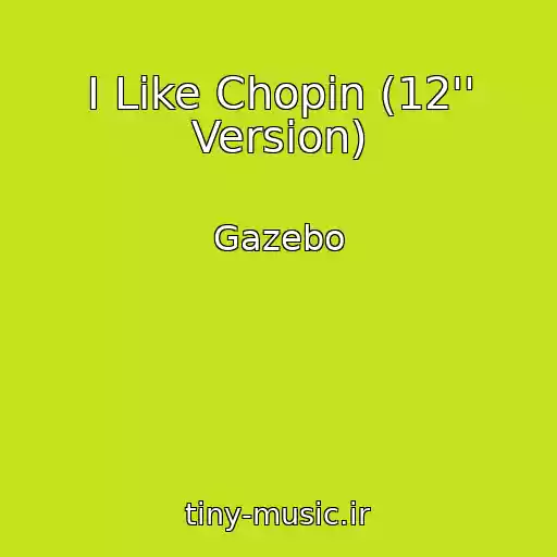 کاور آهنگ I Like Chopin (12'' Version) از Gazebo
