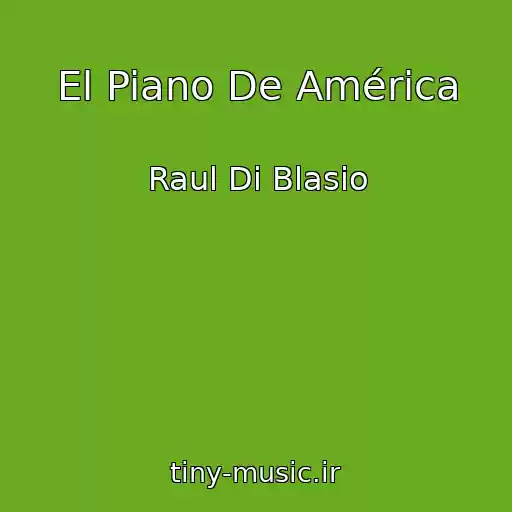 کاور آهنگ El Piano De América از Raul Di Blasio