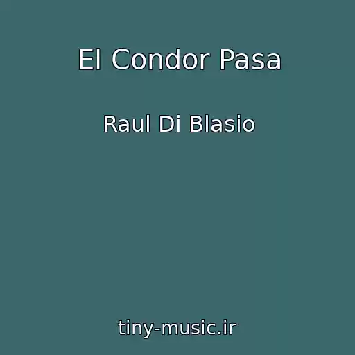 کاور آهنگ El Condor Pasa از Raul Di Blasio