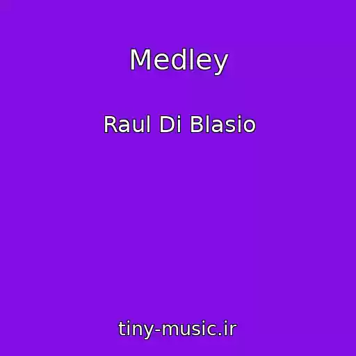 کاور آهنگ Medley از Raul Di Blasio