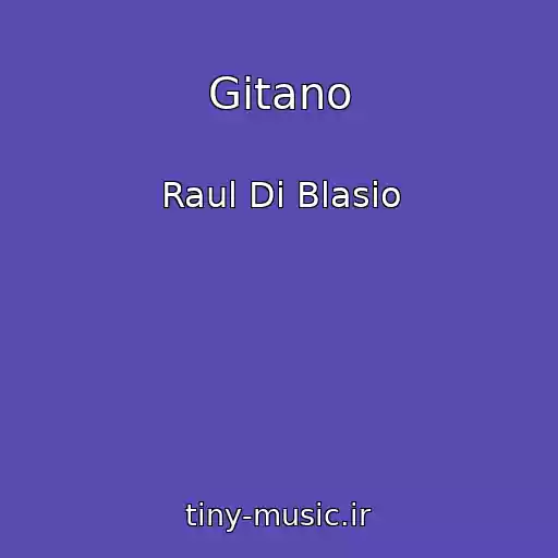 کاور آهنگ Gitano از Raul Di Blasio