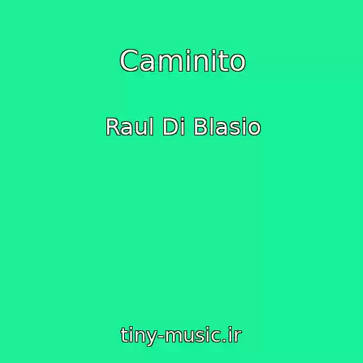 کاور آهنگ Caminito از Raul Di Blasio