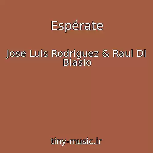 کاور آهنگ Espérate از Jose Luis Rodriguez & Raul Di Blasio