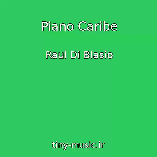 کاور آهنگ Piano Caribe از Raul Di Blasio