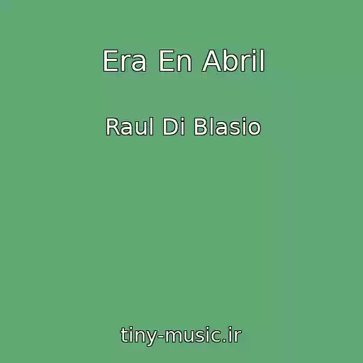 کاور آهنگ Era En Abril از Raul Di Blasio