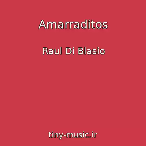 کاور آهنگ Amarraditos از Raul Di Blasio
