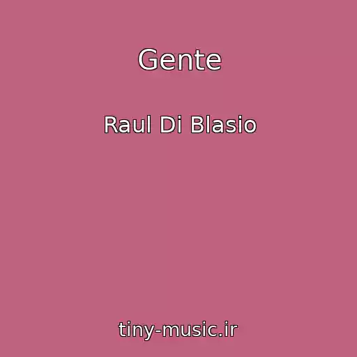 کاور آهنگ Gente از Raul Di Blasio