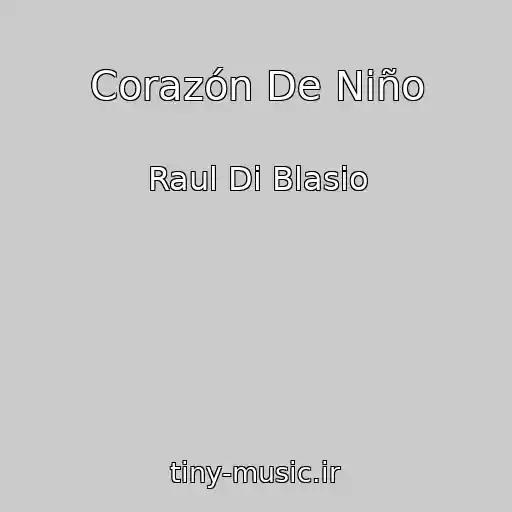 کاور آهنگ Corazón De Niño از Raul Di Blasio